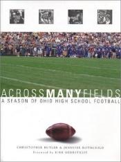 book cover of Across Many Fields: A Season of Ohio High School Football by Christopher Butler