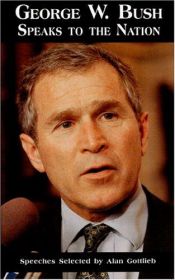 book cover of George W. Bush Speaks to the Nation: Speeches Selected by Alan Gottlieb by George W. Bush