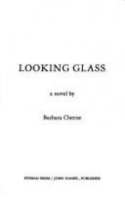 book cover of Looking Glass by Barbara Cherne