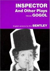 book cover of Inspector and Other Plays (The Marriage, From a Madman's Diary, Inspector, Gamblers) (trans. Bentley) by Nikolaj Gogol