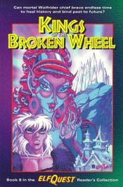 book cover of Elfquest Reader's Collection #8: Kings of the Broken Wheel by Wendy and Richard Pini