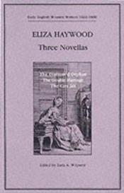 book cover of Three novellas by Eliza Fowler Haywood