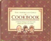 book cover of American Girls Cookbook: A Peek at Dining in the Past With Meals You Can Cook Today by Pleasant Co. Inc.