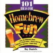 book cover of 101 Ideas for Homebrew Fun by Ray Daniels