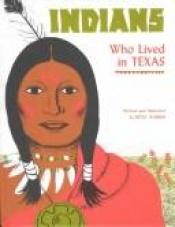 book cover of Indians who lived in Texas by Betsy Warren