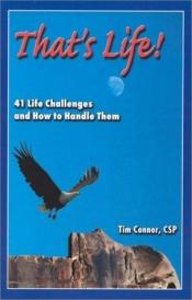 book cover of That's Life, 41 Life Challenges and How to Handle Them by Tim Connor