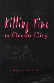 book cover of Killing time in Ocean City (Meg Daniels mysery series ; no.1) by Jane Kelly