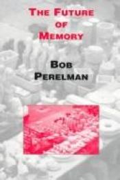 book cover of The Future of Memory by Bob Perelman
