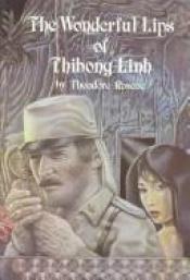 book cover of The Wonderful Lips of Thibong Linh by Theodore Roscoe