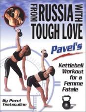 book cover of From Russia With Tough Love by Pavel Tsatsouline