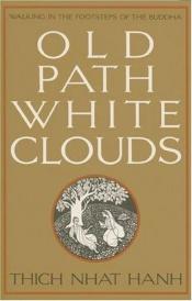 book cover of Old Path White Clouds: Walking in the Footsteps of the Buddha by Thich Nhat Hanh