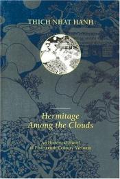 book cover of Hermitage among the clouds; an Historical Novel of Fourteenth Century Vietnam by Thich Nhat Hanh