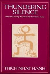 book cover of Thundering Silence: Sutra on Knowing the Better Way to Catch a Snake by Thich Nhat Hanh