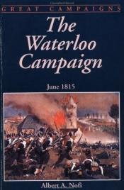 book cover of The Waterloo Campaign by Albert Nofi
