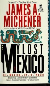 book cover of My lost Mexico : the making of a novel by James Michener