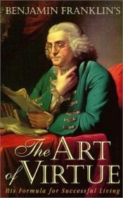 book cover of Benjamin Franklin's the art of virtue by बेंजामिन फ्रैंकलिन