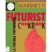 book cover of The futurist cookbook by Filippo Tommaso Marinetti