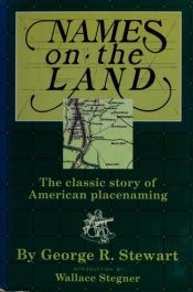 book cover of Names on the Land: A Historical Account of Place-Naming in the United States by George R. Stewart