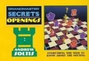book cover of Grandmaster Secrets: Openings (Grandmaster Secrets) by Andrew Soltis