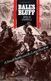 book cover of Balls Bluff : a small battle and its long shadow by Byron Farwell