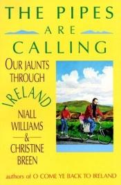 book cover of Pipes are Calling, The : Our Jaunts Through Ireland by Niall Williams