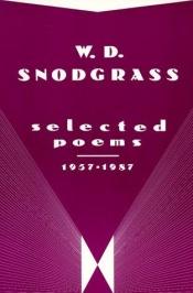 book cover of Selected Poems 1957-1987 by W.D. Snodgrass