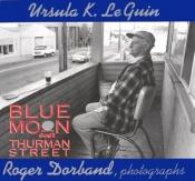 book cover of Blue Moon Over Thurman Street by Ursula K. Le Guinová
