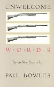 book cover of Unwelcome words by ポール・ボウルズ