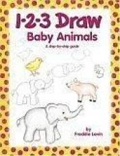 book cover of 1-2-3 Draw Baby Animals by Freddie Gordon