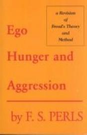 book cover of Ego, Hunger and Aggression: A Revision of Freud's Theory and Method by Frederick S. Perls