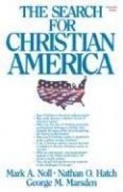 book cover of The search for Christian America by Mark Noll