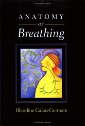 book cover of Anatomy of Breathing by Blandine Calais-Germain