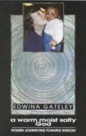 book cover of A warm, moist, salty God : women journeying towards wisdom by Edwina Gateley