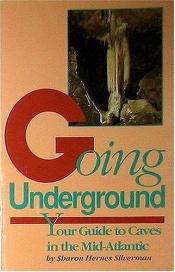 book cover of Going Underground: Your Guide to Caves in the Mid-Atlantic (Going Underground) by Sharon Hernes Silverman