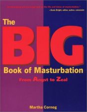 book cover of The big book of masturbation : from angst to zeal by Martha Cornog