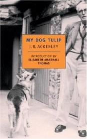 book cover of My Dog Tulip: Movie tie-in edition by J. R. Ackerley