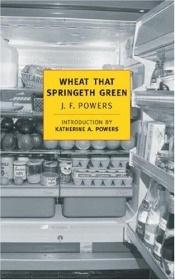 book cover of Wheat that springeth green by J. F. Powers