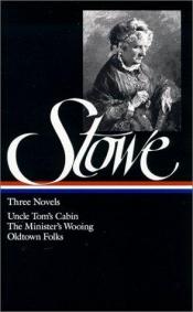 book cover of Three Novels: Uncle Tom's Cabin, The Minister's Wooing, Oldtown Folks by Harriet Beecher Stowe