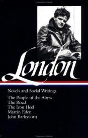 book cover of Jack London: Novels and Social Writings; The People of the Abyss; The Road; The Iron Heel; Martin Eden; John Barleycorn by Джек Лондон