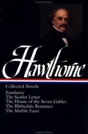 book cover of Collected Novels: Fanshawe, The Scarlet Letter, The House of the Seven Gables, The Blithedale Romance, The Marble Faun (Library of America #10) by Nathaniel Hawthorne