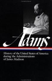 book cover of Adams: History of the United States During the Administrations of James Madison by Henry Adams