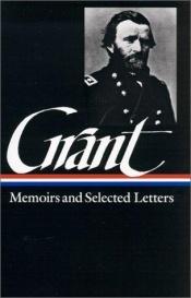 book cover of Memoirs and selected letters: personal memoirs of U.S. Grant, selected letters 1839-1865 (Library of America 50) by Ulysses S. Grant