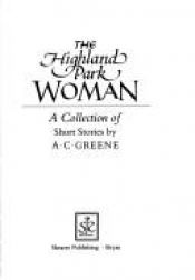 book cover of The Highland Park Woman: a collection of short stories by A. Greene
