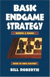 book cover of Basic Endgame Stratgy: Queens & Rooks (Road to Chess Mastery) by Bill Robertie
