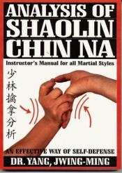 book cover of Analysis of Shaolin Chin Na: Instructor's Manual for All Martial Styles (Ymaa Book Series) by Jwing-Ming Yang