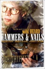 book cover of Hammers & nails : the life and music of Mark Heard by Matthew T. Dickerson