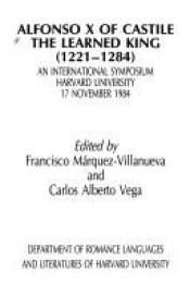 book cover of Alfonso X of Castile, the learned king, 1221-1284 : an international symposium, Harvard University, 17 November 1984 by Francisco Márquez Villanueva