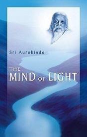 book cover of The Mind of Light by Aurobindo Ghose