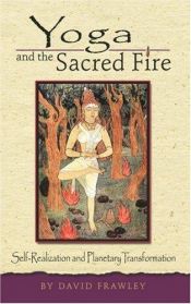book cover of Yoga and The Sacred Fire: Self-Realization and Planetary Transformation by David Frawley
