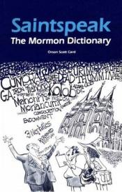 book cover of Saintspeak: The Mormon Dictionary by Orson Scott Card